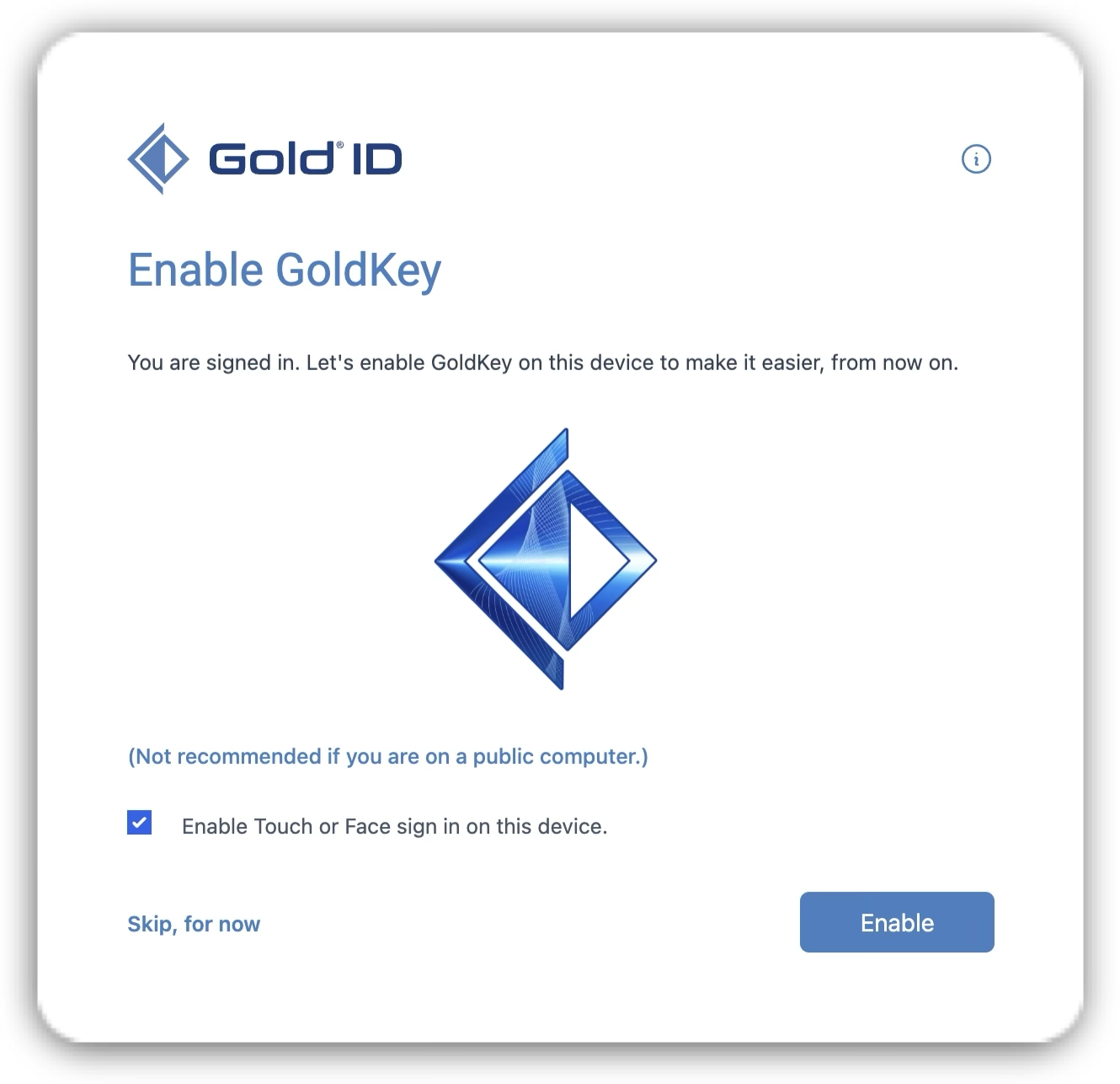 Enabling GoldKey on your device makes sign in secure and easy in the future.